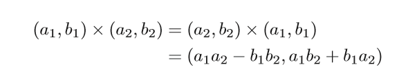 (a_1,b_1)×(a_2,b_2)=(a_2,b_2)×(a_1,b_1)=(a_1 a_2-b_1 b_2,a_1 b_2+b_1 a_2)