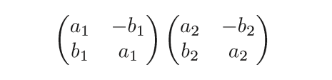 (■(a_1&-b_1@b_1&a_1))(■(a_2&-b_2@b_2&a_2))