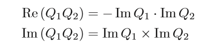 Re(Q_1 Q_2)=-Im Q_1·Im Q_2
Im(Q_1 Q_2)=Im Q_1×Im Q_2