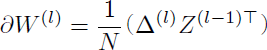 $$\partial W^{(l)} = \frac{1}{N}(\Delta^{(l)} Z^{(l-1)\top})$$
