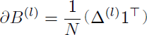 $$\partial B^{(l)} = \frac{1}{N}(\Delta^{(l)} 1^{\top})$$